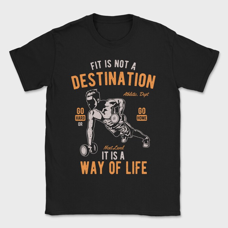 Fit Is Not A Destination, Tricou Barbati (Unisex)