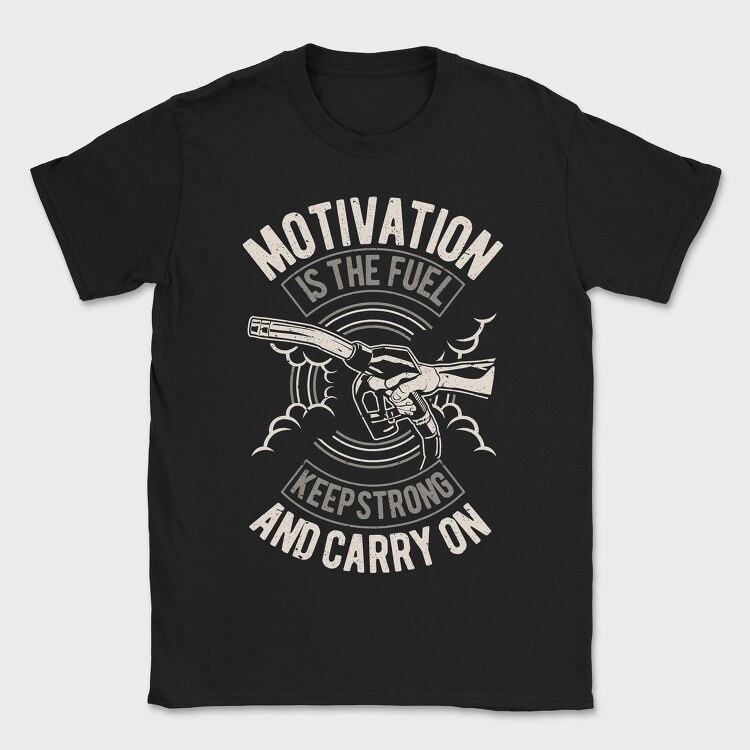 Motivation Is The Fuel, Tricou Barbati (Unisex)