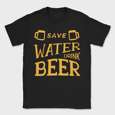Save Water Drink Beer 2, Tricou Barbati (Unisex)