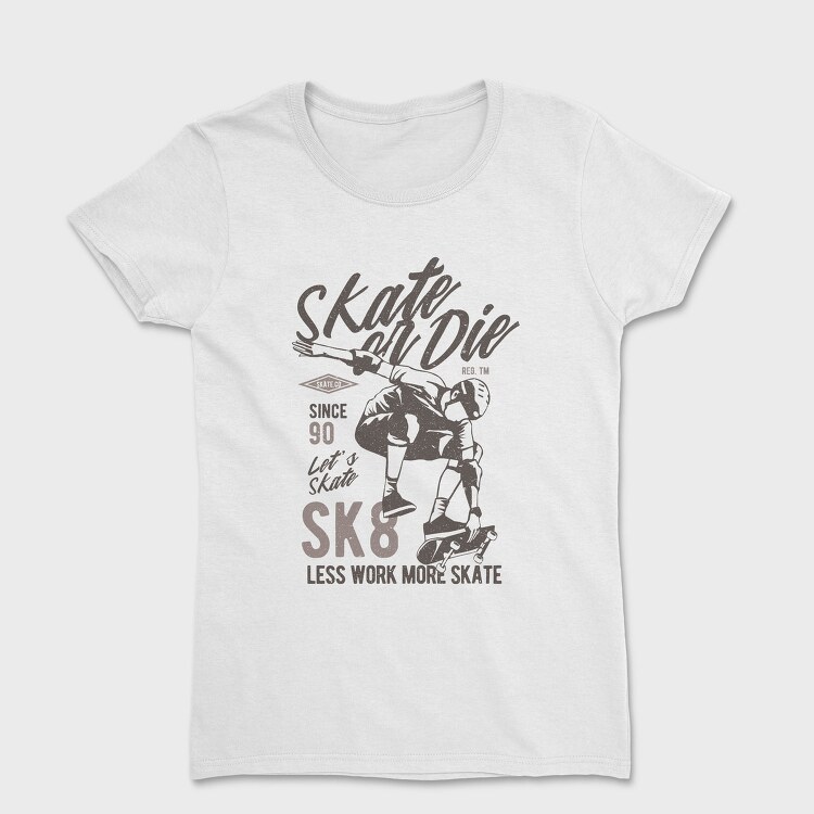 Skate Or Die, Tricou Femei