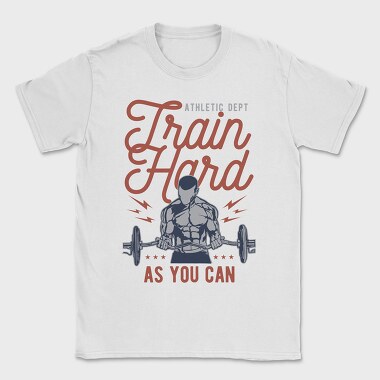 Train Hard, Tricou Barbati (Unisex)