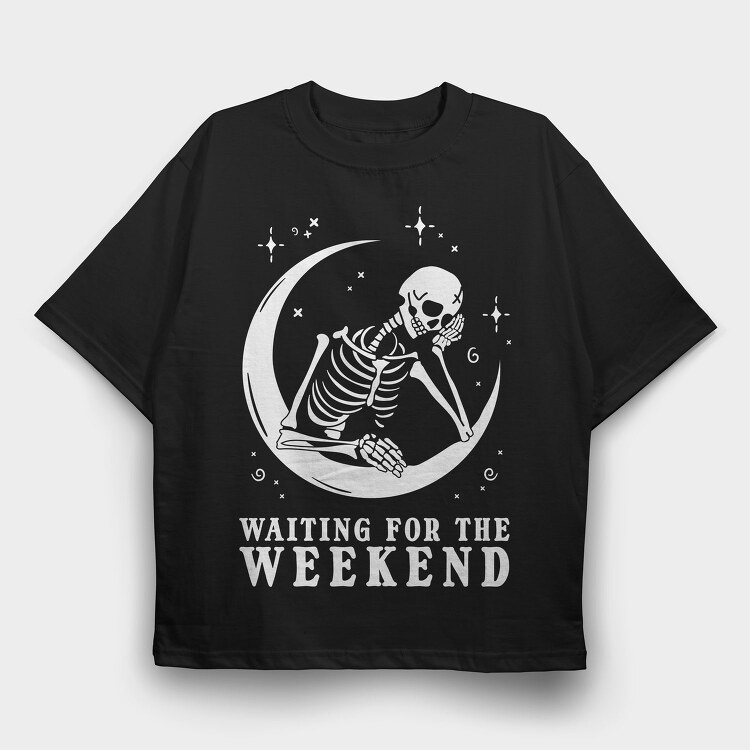Waiting for the Weekend Skeleton, Tricou Oversize Barbati (Unisex)