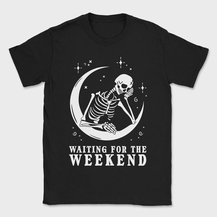 Waiting for the Weekend Skeleton, Tricou Barbati (Unisex)
