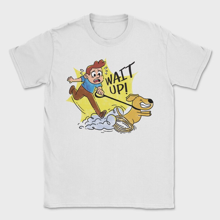 Wait Up Guy Walking Dog, Tricou Barbati (Unisex)