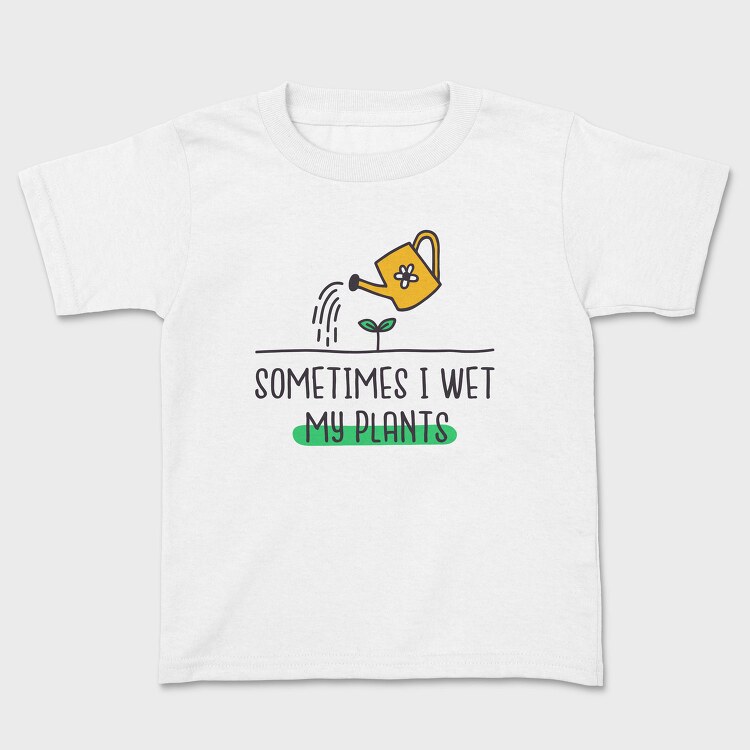 Sometimes I Wet My Plants, Tricou Copii