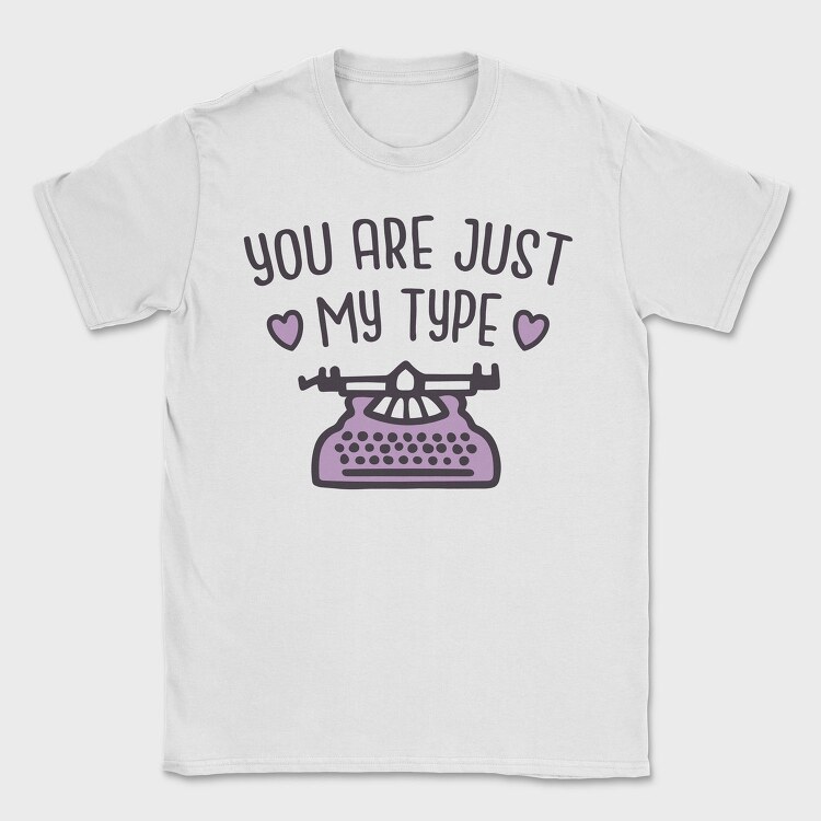You Are Just My Type, Tricou Barbati (Unisex)