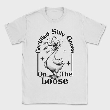 Certified Silly Goose On The Loose, Tricou Barbati (Unisex)