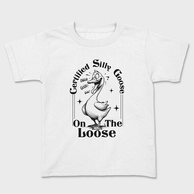 Certified Silly Goose On The Loose, Tricou Copii