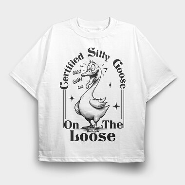 Certified Silly Goose On The Loose, Tricou Oversize Barbati (Unisex)