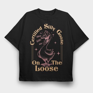 Certified Silly Goose, Tricou Oversize Barbati (Unisex)