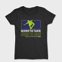 Born To Take, Tricou Femei