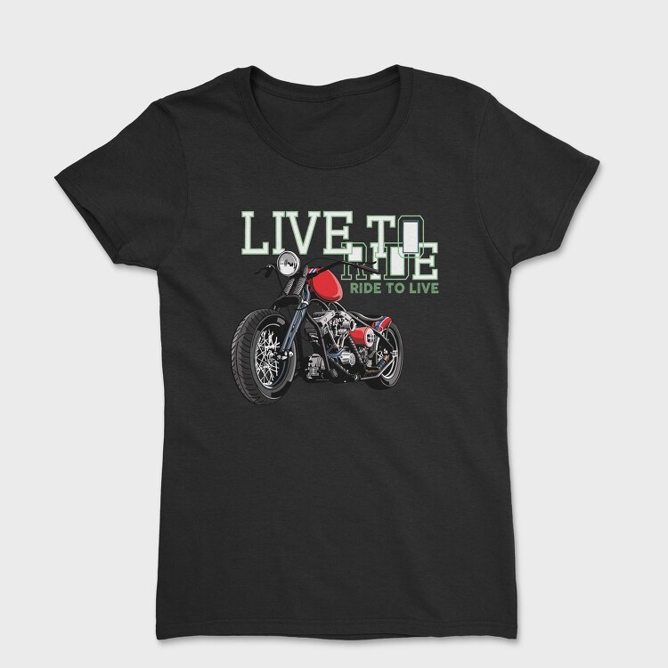 Live To Ride, Tricou Femei