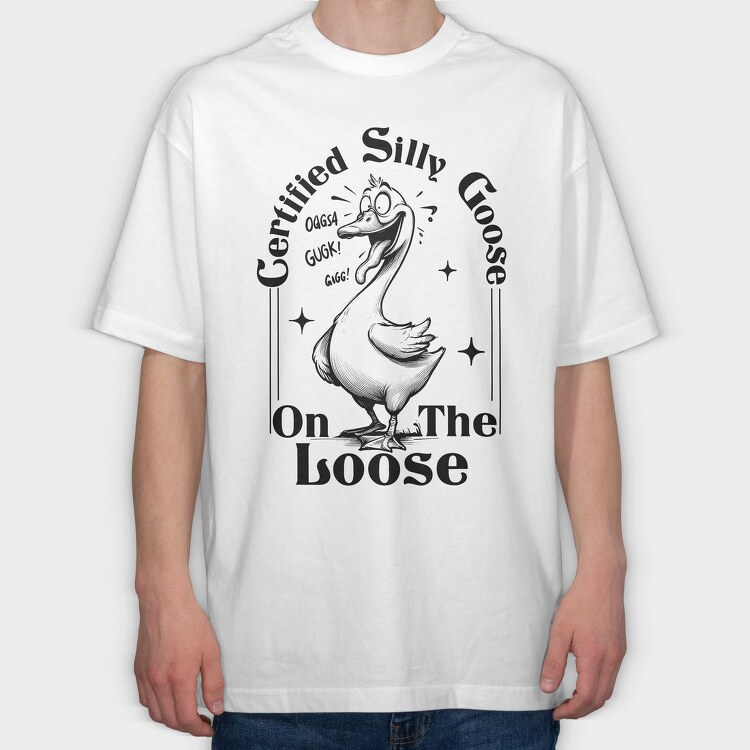 Certified Silly Goose On The Loose, Tricou Oversize Barbati (Unisex)