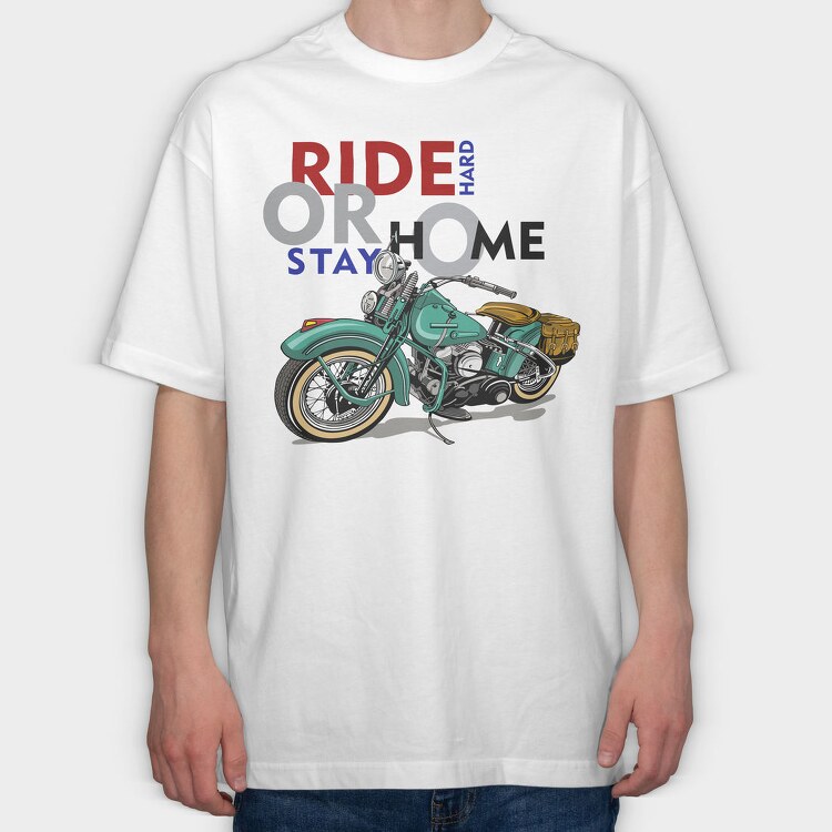 Ride Hard Stay Home, Tricou Oversize Barbati (Unisex)