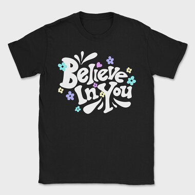 Believe In You Blooms, Tricou Barbati (Unisex)