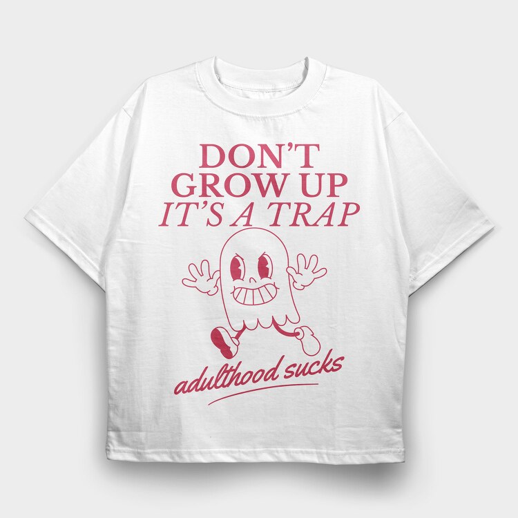Adulthood Trap Adulthood Sucks Nc, Tricou Oversize Barbati (Unisex)