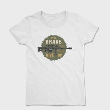 Stay Brave Never Give Up, Tricou Femei