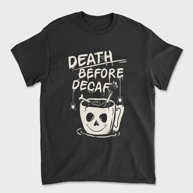 Decaf Death Before, Tricou Barbati (Unisex)