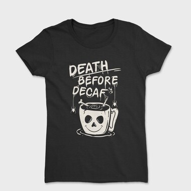 Decaf Death Before, Tricou Femei