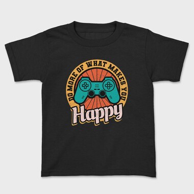 Do More Of What Makes You Happy, Tricou Copii