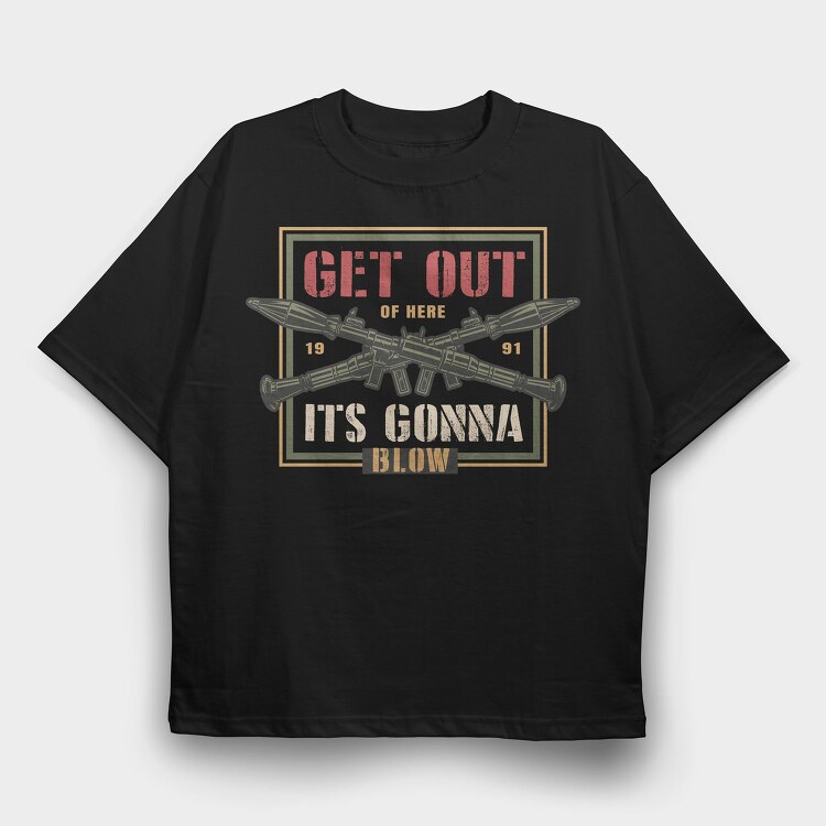 Get Out Of Here Blow, Tricou Oversize Barbati (Unisex)