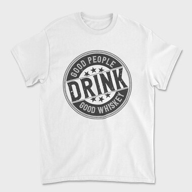 Good People Drink Whiskey, Tricou Barbati (Unisex)