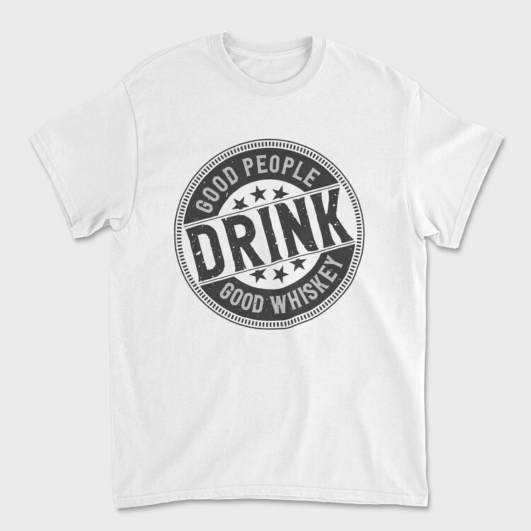 Good People Drink Whiskey, Tricou Barbati (Unisex)