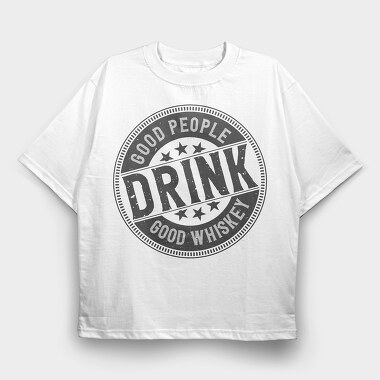 Good People Drink Whiskey, Tricou Oversize Barbati (Unisex)