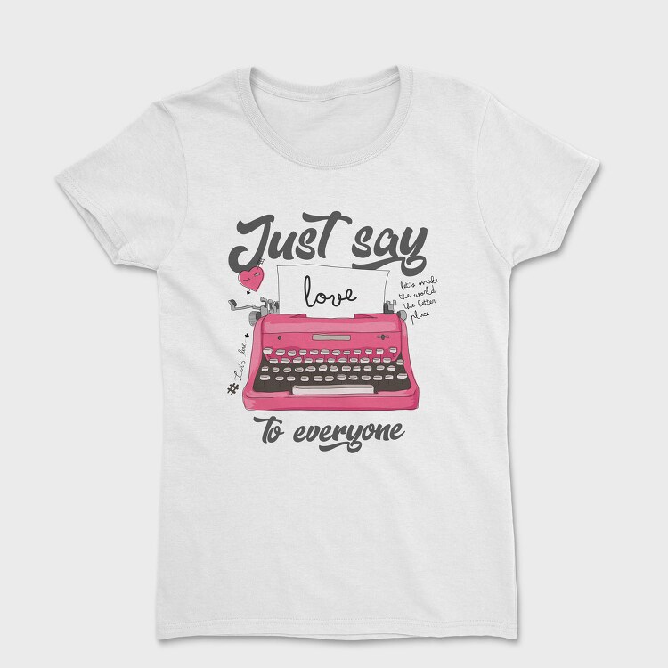 Just Say Love, Tricou Femei