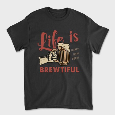 Life Is Brewtiful, Tricou Barbati (Unisex)