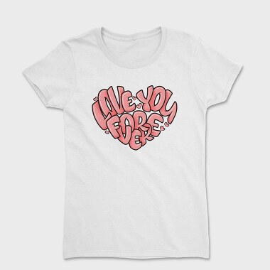 Love You Forever, Tricou Femei