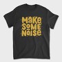 Make Some Noise, Tricou Barbati (Unisex)