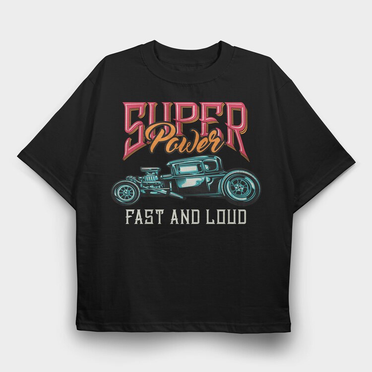 Super Power Fast Loud, Tricou Oversize Barbati (Unisex)