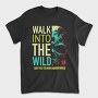 Walk Into The Wild, Tricou Barbati (Unisex)