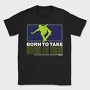 Born To Take, Tricou Barbati (Unisex)