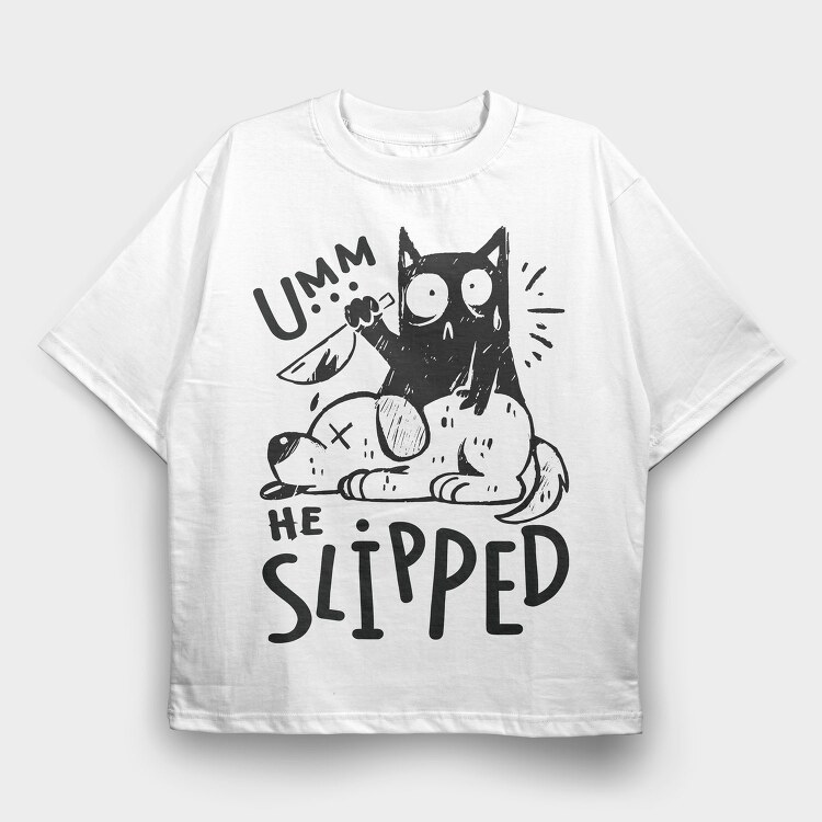 Umm He Slipped, Tricou Oversize Barbati (Unisex)