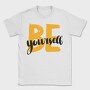 Be Yourself, Tricou Barbati (Unisex)