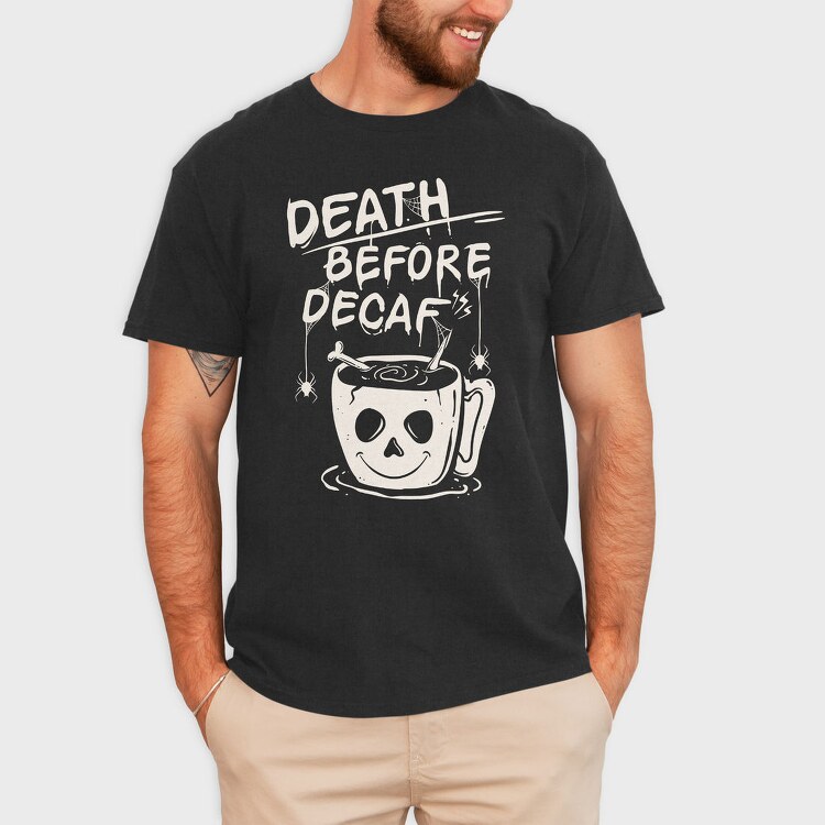 Decaf Death Before, Tricou Barbati (Unisex)