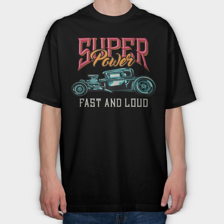 Super Power Fast Loud, Tricou Oversize Barbati (Unisex)