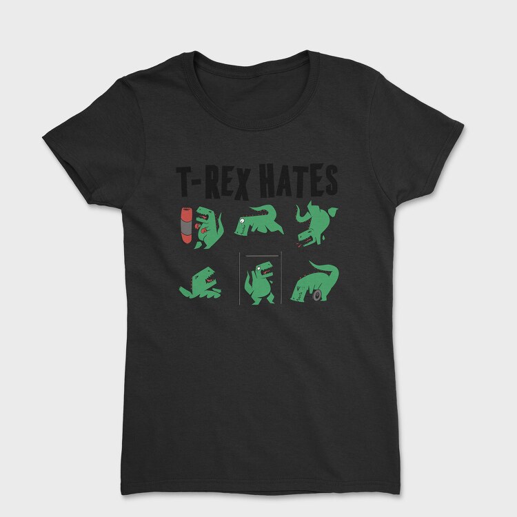 Trex Hates, Tricou Femei