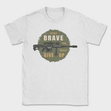 Stay Brave Never Give Up, Tricou Barbati (Unisex)