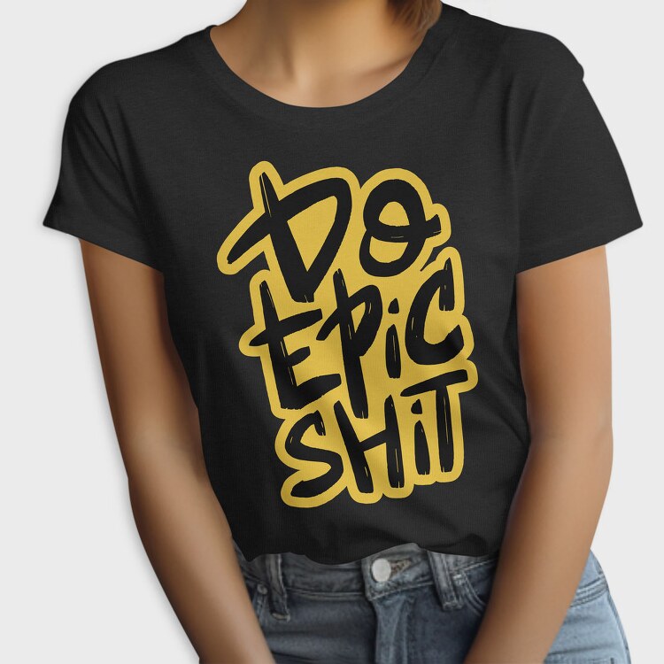 Do Epic Shit, Tricou Femei