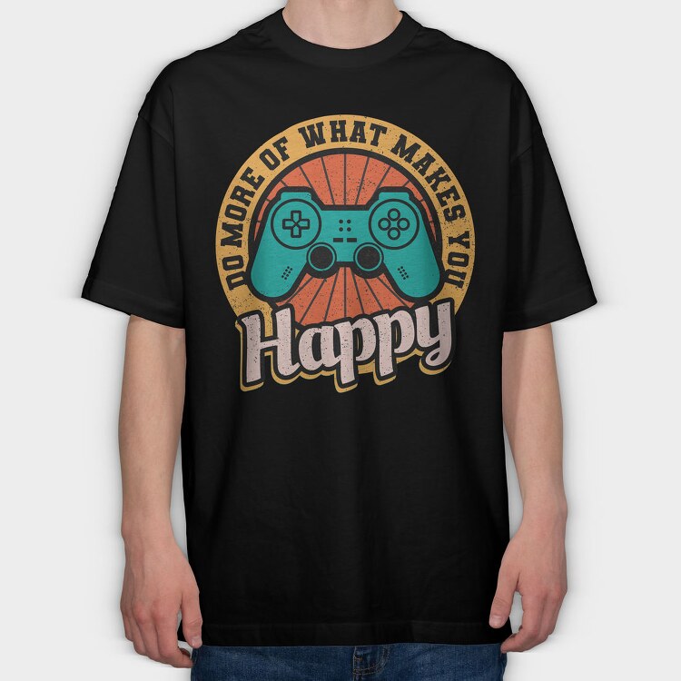 Do More Of What Makes You Happy, Tricou Oversize Barbati (Unisex)