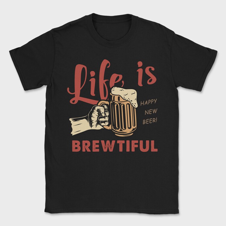 Life Is Brewtiful, Tricou Barbati (Unisex)