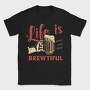 Life Is Brewtiful, Tricou Barbati (Unisex)