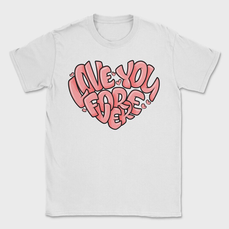Love You Forever, Tricou Barbati (Unisex)