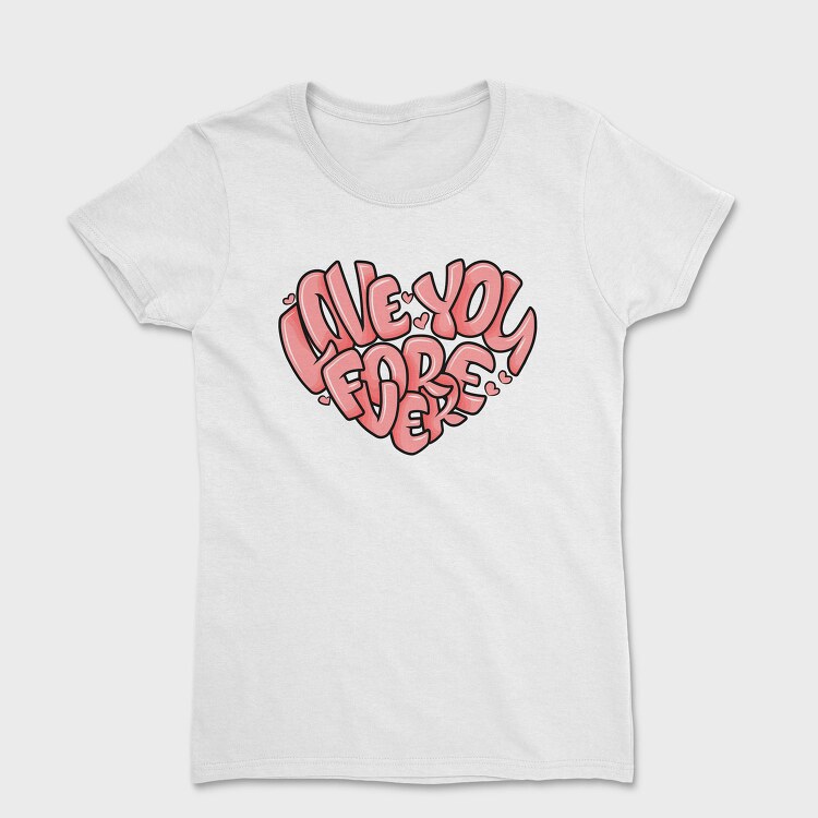 Love You Forever, Tricou Femei