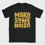 Make Some Noise, Tricou Barbati (Unisex)