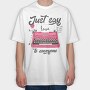 Just Say Love, Tricou Oversize Barbati (Unisex)
