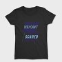 They Say You Can T Because They Re Scared You Will, Tricou Femei